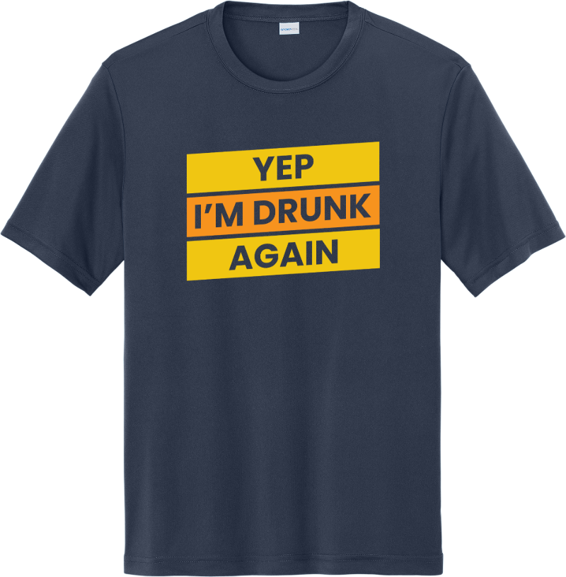 Yep I'm Drunk Again - True Navy
