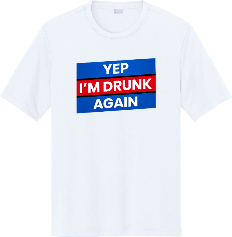 Yep I'm Drunk Again - White