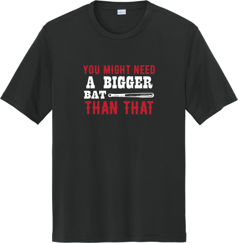 You Might Need A Bigger Bat - Black